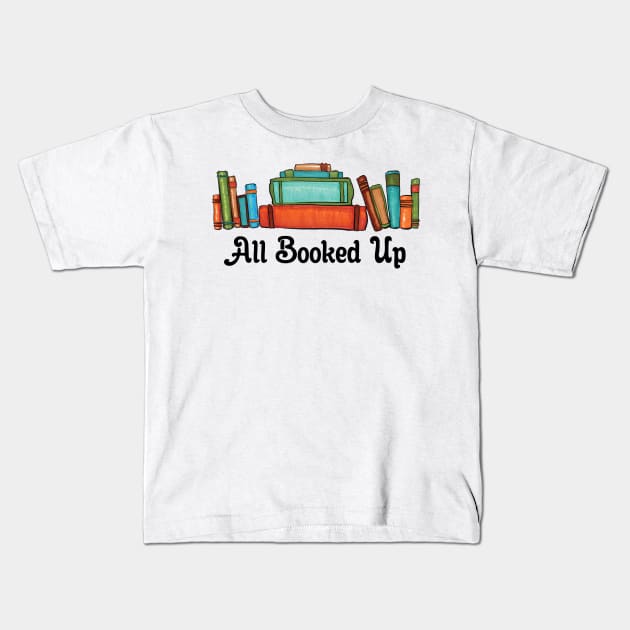 All Booked Up Kids T-Shirt by InspiredQuotes